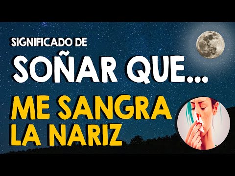 ¿Qué significa soñar que me sangra la nariz? 🩸 Soñar que me sale sangre de la nariz 🩸