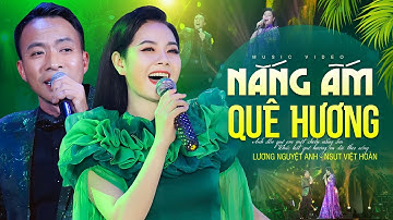 Nắng Ấm Quê Hương - Lương Nguyệt Anh & NSƯT Việt Hoàn | Ai Xa Quê Cũng Muốn Nghe