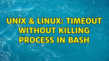 Unix & Linux: timeout without killing process in bash (3 Solutions!!)