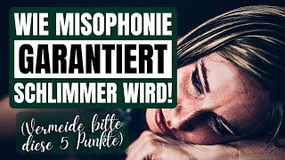 Was du als Misophoniker NIEMALS tun solltest (5 Merkmale, die Misophonie schlimmer machen)