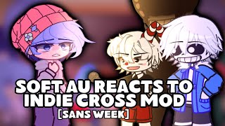 Soft AU Reacts to Indie Cross Mod [Undertale Week] | Part 7 | Gacha Reaction Video