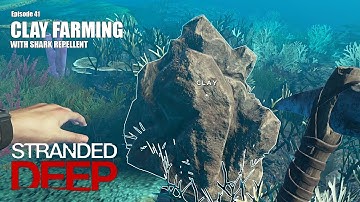 Clay Farming with Shark Repellent | Stranded Deep Gameplay | E 41