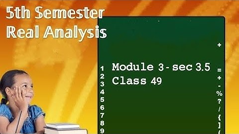 5th Semester - Real Analysis - Module 3 - sec 3.5 - class 49