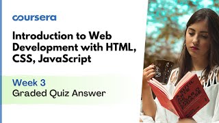 Introduction to Web Development with HTML, CSS, JavaScript Graded Quiz 3 Answer | Coursera