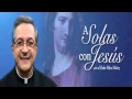 A Solas con Jesus con el padre pedro nuñez Ep.1 (4/3/2014)