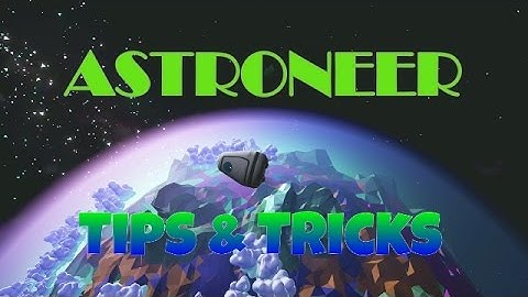 Astroneer Xbox One Controller Tips & Tricks