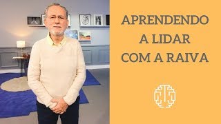 Aprendendo a Lidar com a Raiva - Dr. Cesar Vasconcellos de Souza