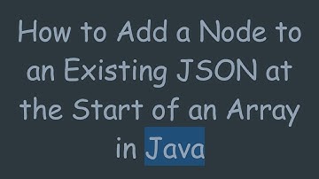 How to Add a Node to an Existing JSON at the Start of an Array in Java