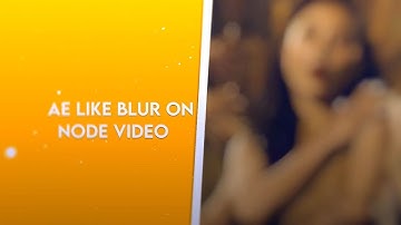 AE like blur on NODE VIDEO