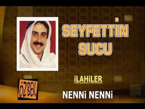 SEYFETTİN SUCU / NENNİ NENNİ / İLAHİLER 3