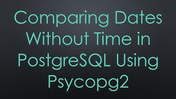 Comparing Dates Without Time in PostgreSQL Using Psycopg2