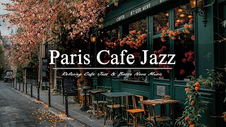 Paris Cafe Jazz | Energetic Jazz and Soothing Bossa Nova from a Parisian Bistro