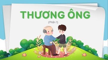 Bài 30: Thương ông - Phần 1 - Tiếng Việt lớp 2 [OLM.VN]