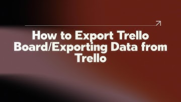 How to Export Trello Board/Exporting Data from Trello