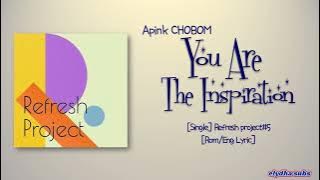 Apink CHOBOM (초봄) – You are the inspiration (I will give you all reply) [Rom|Eng Lyric]