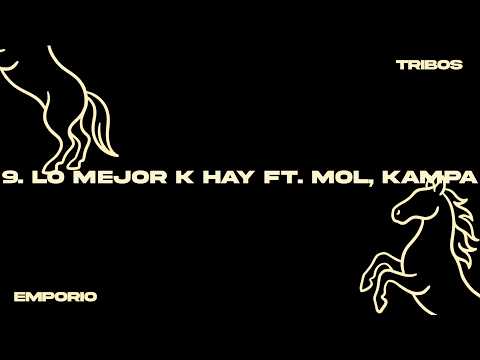 9 LO MEJOR K HAY - EMPORIO ft ​MOL, KAMPA
