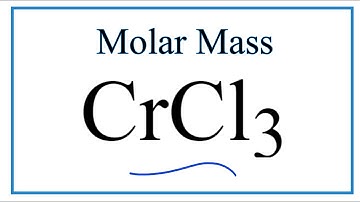 Molar Mass / Molecular Weight of CrCl3: Chromium (III) chloride