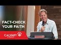 Fact-Check Your Faith - Hebrews 11:1-3 - Skip Heitzig