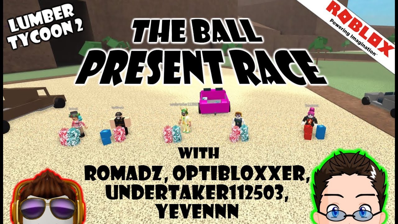 Roblox Lumber Tycoon 2 The Ball Present Race - 