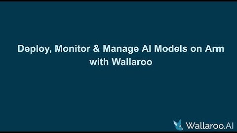 Deploy, Monitor & Manage AI models on Arm with Wallaroo