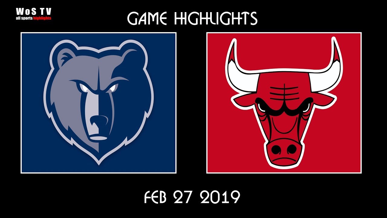 NBA Chicago Bulls vs Memphis Grizzlies Full Game Highlights February 27