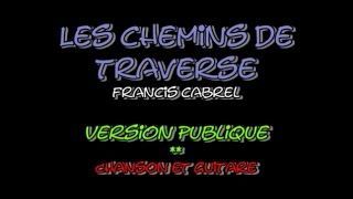 Video voorbeeld van "Les Chemins de Traverse - Francis Cabrel - Chanson et Guitare"