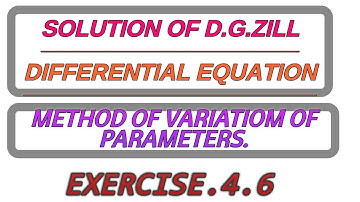 Method of variation of parameters.solution of D.G.zill differential equation exercise 4.6.Q.9.