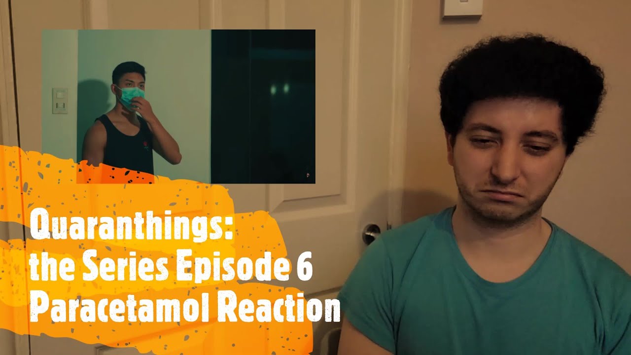 Quaranthings: the Series || Episode 6: "Paracetamol" || Reaction