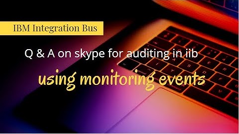 iib - Q & A on monitoring events and auditing solution - IBM Integration Bus