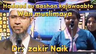 Hadaad Iiga Jawaabto Waan Muslimaya Dr Zakir Naik Afsoomaali Q.1Aad