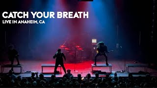 CATCH YOUR BREATH  LIVE IN ANAHEIM, CA  04/28/24