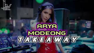 DJ TAKEAWAY TERBARU - ARYA MODEONG | NEW 2020 |