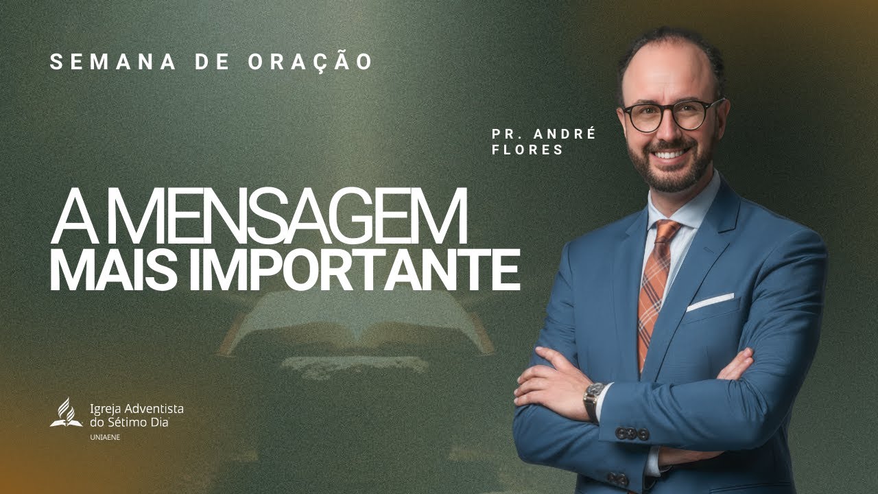 A MENSAGEM MAIS IMPORTANTE - PR. ANDRÉ FLORES | Semana de Oração Despertar Final