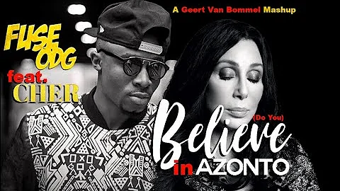 Fuse ODG ft Cher - Do You Believe in Azonto (A Geert Van Bommel Mashup)