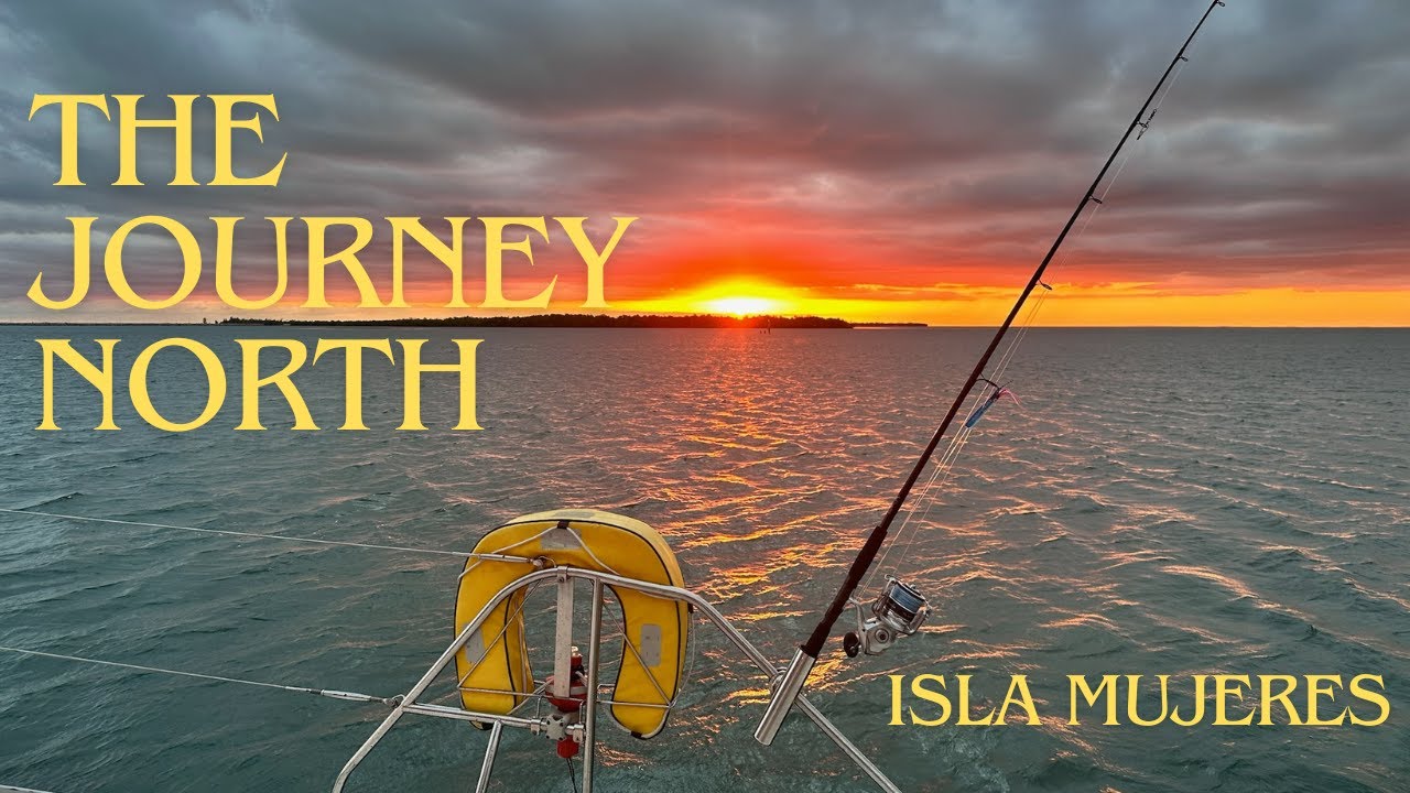 Isla Mujeres: The Journey North – A Family Sailing Adventure
