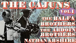 The Balfa Brothers / Nathan Abshire / The Ardoin Brothers - The Cajuns Vol. 1 (1973, Full Album)