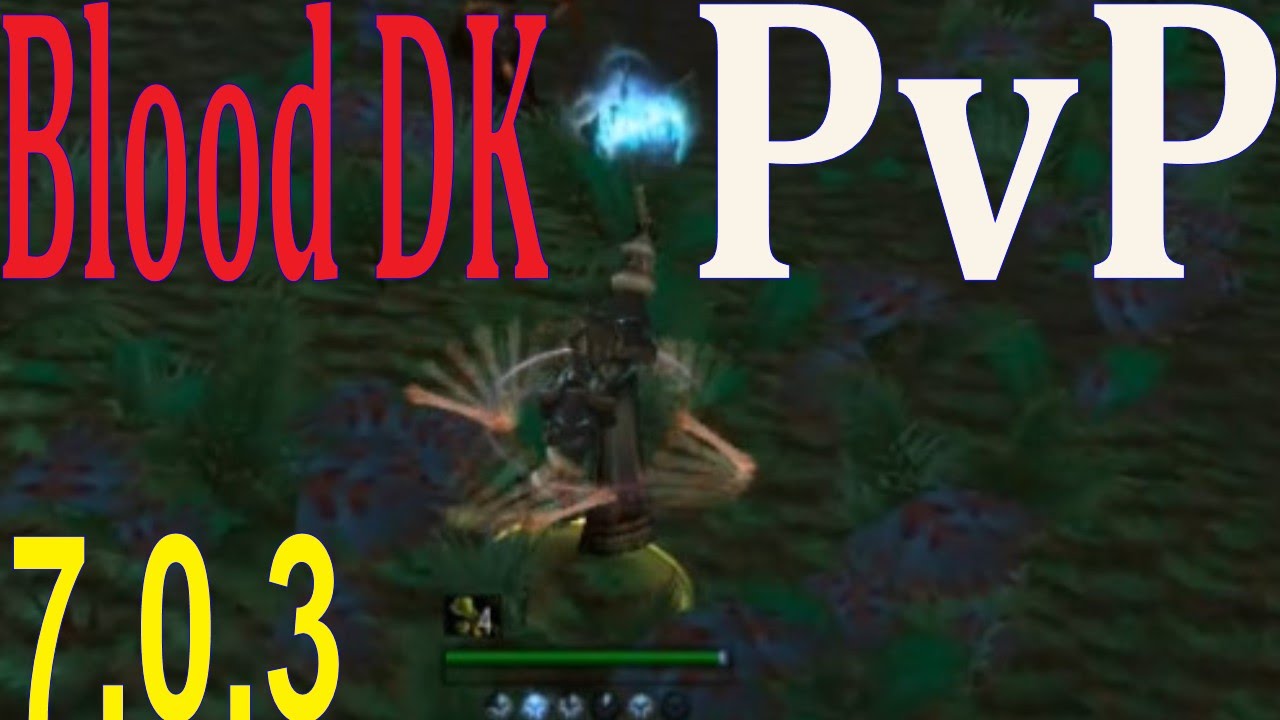 7 0 3 Blood Dk Pvp Battle Ground Class Spec Opinion Pre Patch Youtube