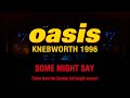 OASIS  - Some Might Say (Live at Knebworth) [Sunday 11th August, 1996]