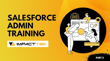 Salesforce Admin Training Part 2