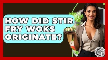 How Did Stir Fry Woks Originate? - The Skillful Chef