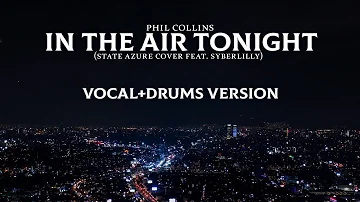 Phil Collins - In The Air Tonight ft. Syberlilly (State Azure cover vocal version)