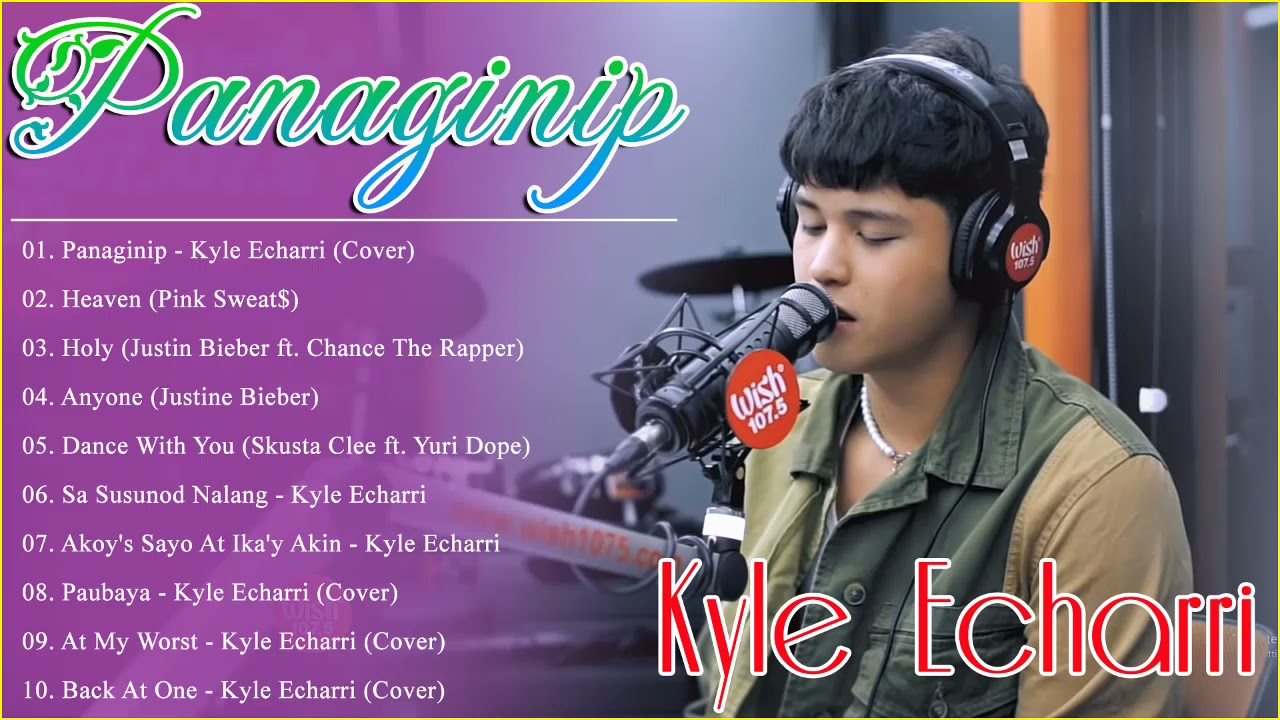 Kyle Echarri Non-stop Playlist 2022🎶Kyle Echarri Best Cover Trending OPM Ibig Kanta 2022🎶 Panaginip