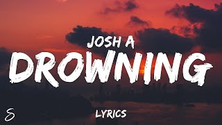 Josh A - DROWNING (Lyrics)