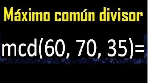 mcd de 60 70 35 , maximo comun divisor de varios numeros , ejemplos resueltos