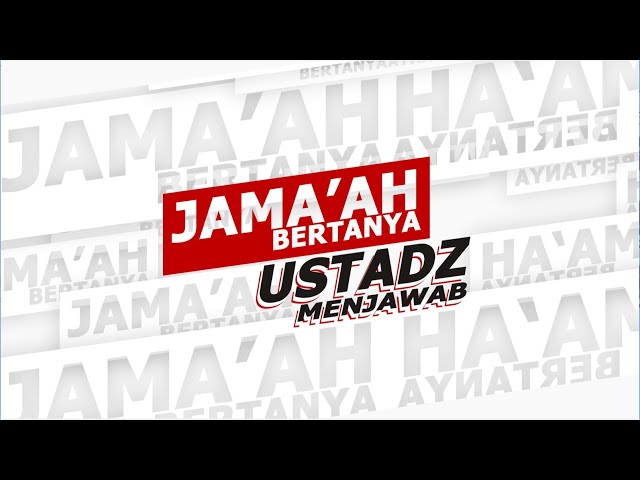 Jama’ah Bertanya Ustadz Menjawab Ashiil TV Jama’ah Bertanya Ustadz Menjawab Ashiil TV