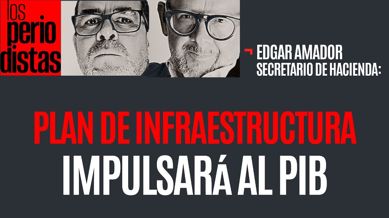 #Entrevista ¬  Con el Plan de la Presidenta sí es factible crecer un 3%: Édgar Amador