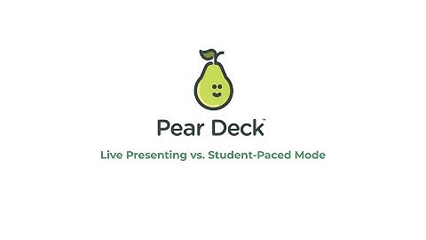 Pear Deck: Live Presenting vs. Student-Paced Mode