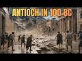 What Was Life Really Like in Antioch in 100 BC?