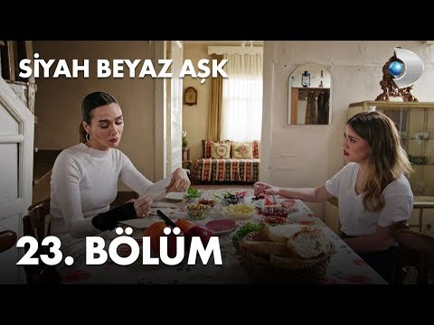 Siyah Beyaz Aşk 23. Bölüm - FULL BÖLÜM