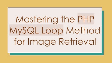 Mastering the PHP MySQL Loop Method for Image Retrieval